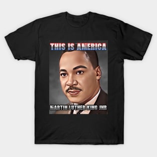 This Is America - Martin Luther King Jnr T-Shirt